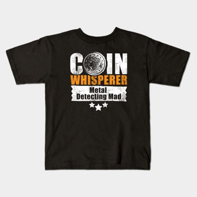 Coin whisperer - fun metal detecting tshirt Kids T-Shirt by Diggertees4u